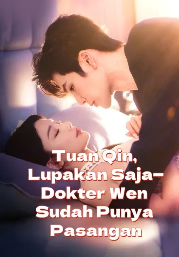 Tuan Qin, Lupakan Saja—Dokter Wen Sudah Punya Pasangan